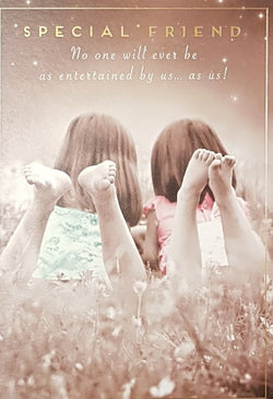 Birthday Card - Special Friend / 'No One Will Ever Be As Entertained By Us... As Us'