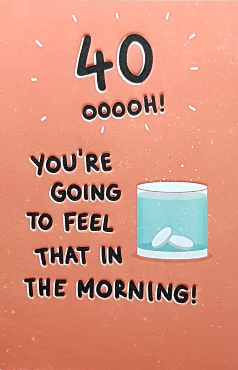 Age 40 Birthday Card - You're Going To Feel That In The Morning!