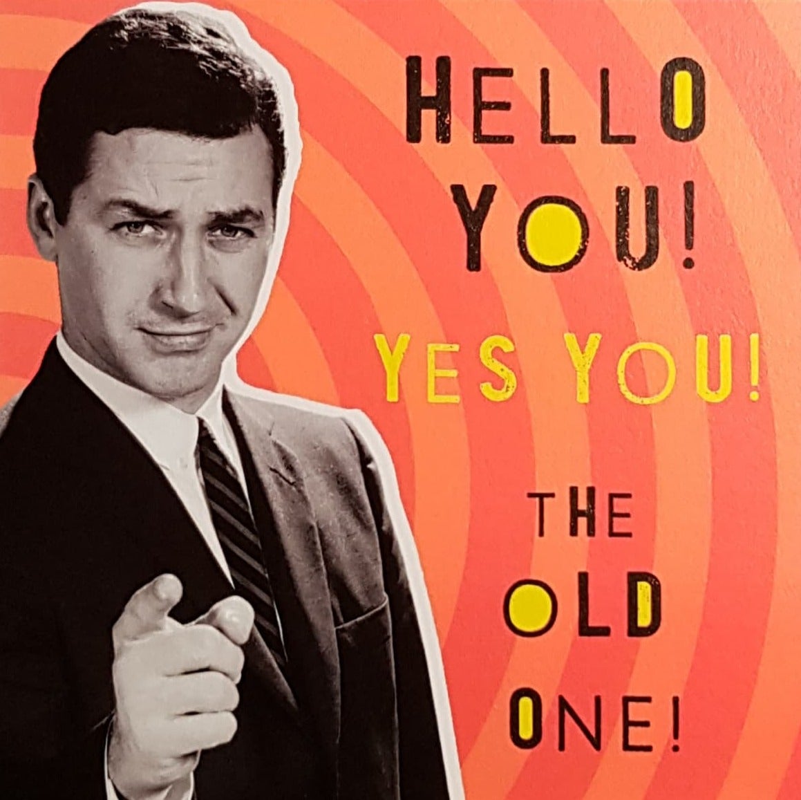 Birthday Card - General Humour / 'Hello You, The Old One!'