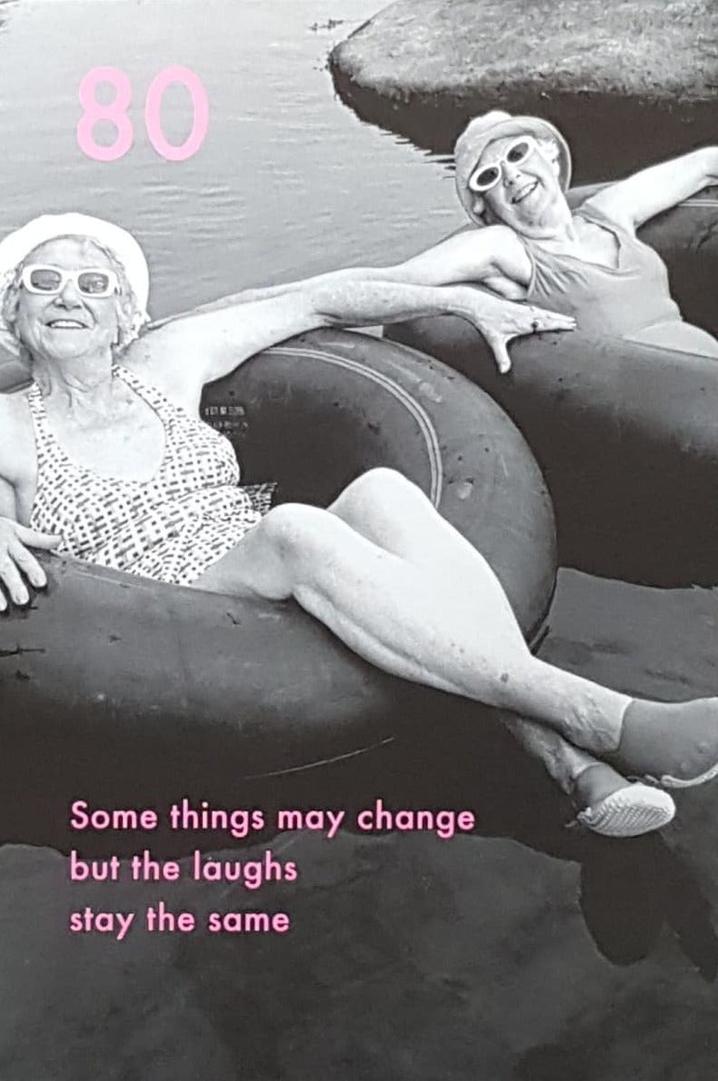 Age 80 Birthday Card - Some Things May Change...& Two Smiling Ladies