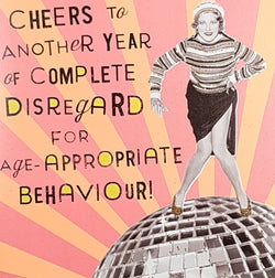 Birthday Card - General Humour / A Complete Disregard For Age-Appropriate Behaviour