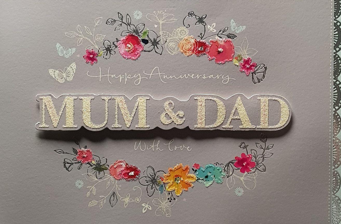 Anniversary Card - Mum & Dad / A Sparkly Gold Font Surrounded By Colourful Flowers
