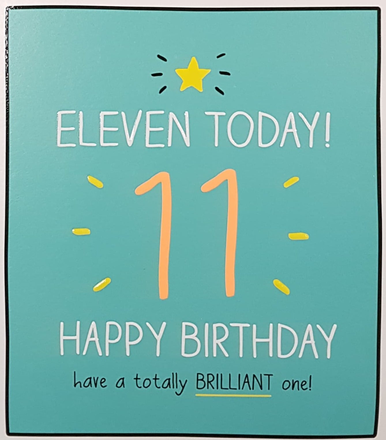 Age 11 Birthday Card - 'Have A Totally Brilliant One!'