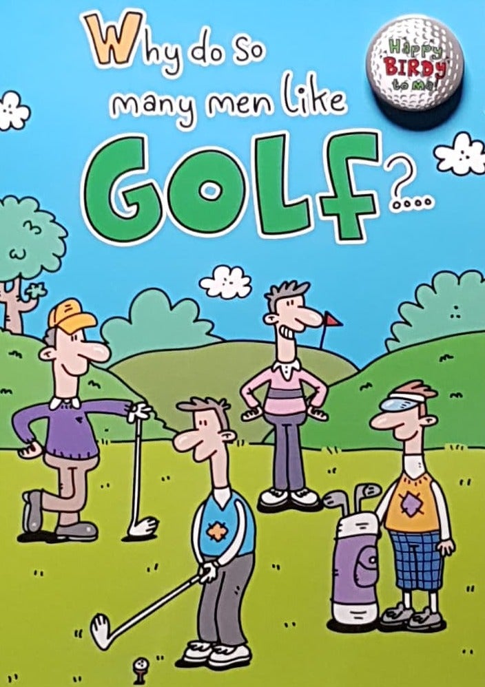 Birthday Card - Why Do So Many Men Like Golf?... (Adult Humour)