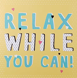 Humour Mothers Day Card - Relax While You Can !' On Yellow Front