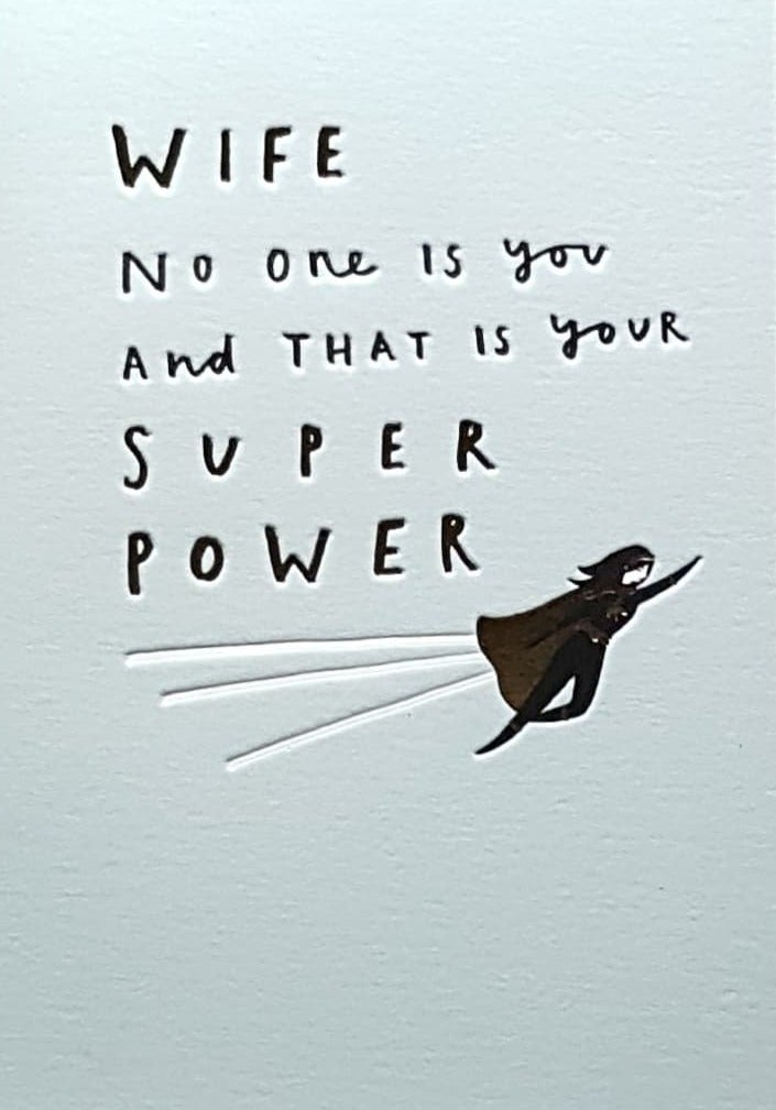 Birthday Card - Wife / No One Is You And That Is Your Super Power
