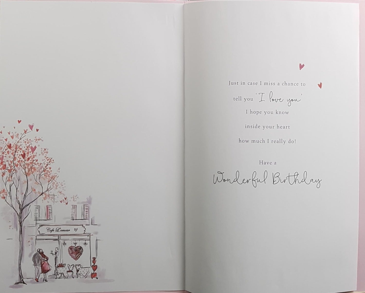 Birthday Card - One I Love / Just In Case I Might Forget To Say How Much I Care...